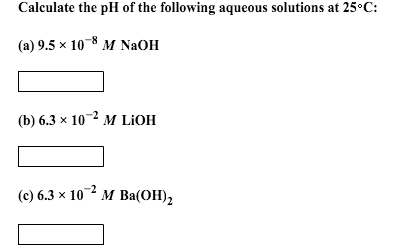 calculate the ph of the following aqueous solutions