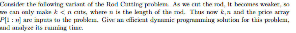 Solved Consider the following variant of the Rod Cutting | Chegg.com