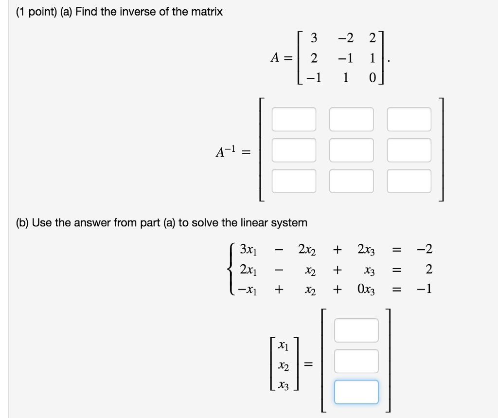 Solved (1 Point) (a) Find The Inverse Of The Matrix 3 -2 2 | Chegg.com