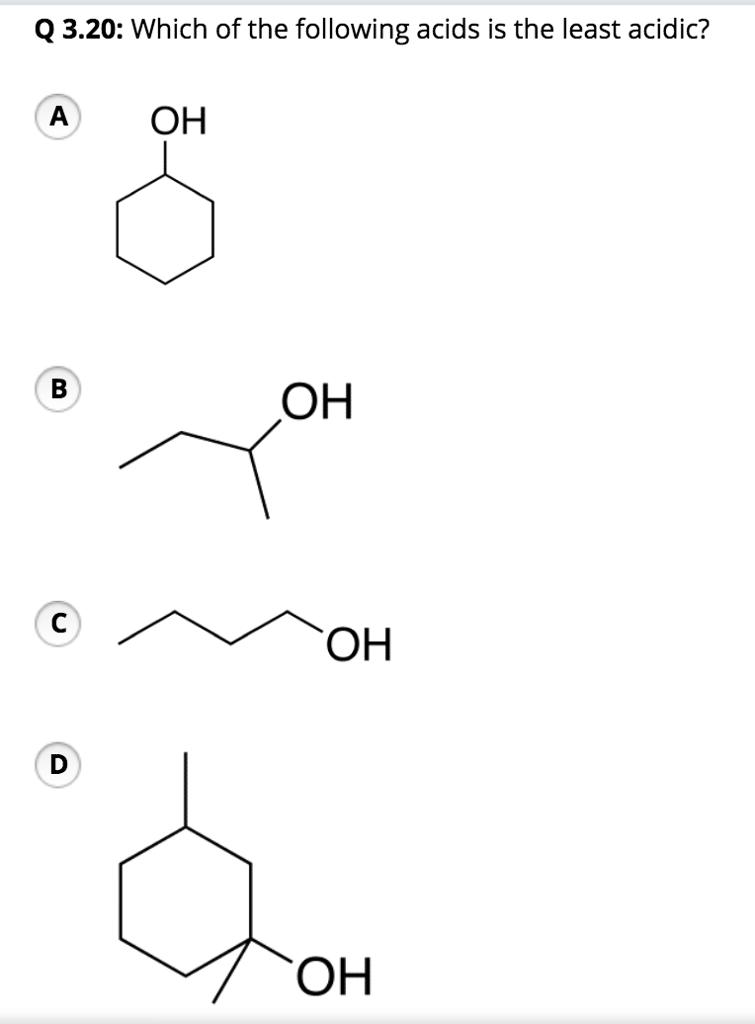 Solved Q3.20 Which of the following acids is the least