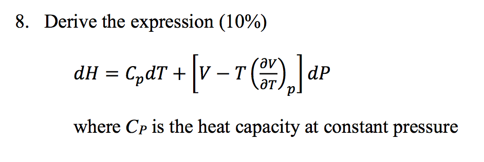 Solved Derive the expression dH = C_p dT + [V - T(partial | Chegg.com