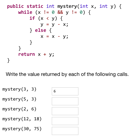 Solved Public Static Int Mystery(int X, Int Y) ( While (x 