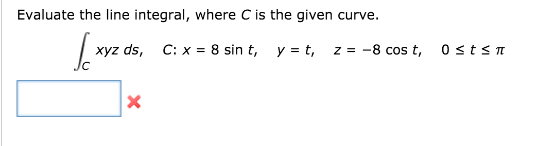 Solved Evaluate the line integral, where C is the given | Chegg.com