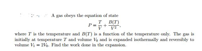 Solved A gas obeys the equation of state P = T/V + | Chegg.com