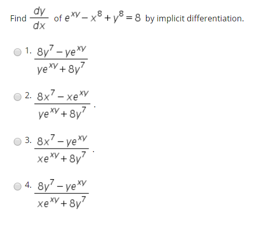 Solved dy of exy-X8ty8-8 by implicit differentiation. dx | Chegg.com