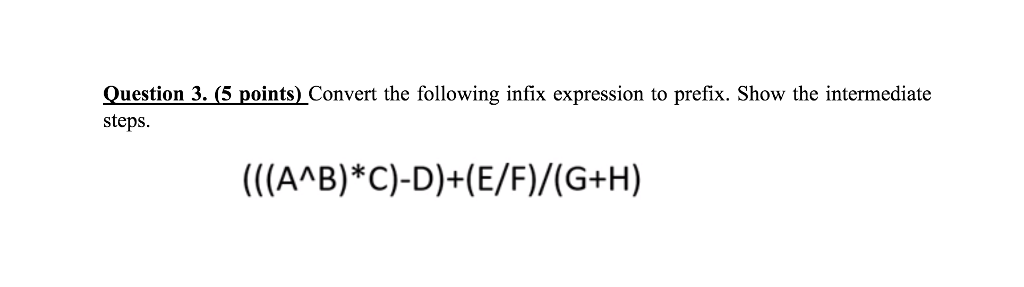 Solved Question 3. (5 Points)_Convert The Following Infix | Chegg.com