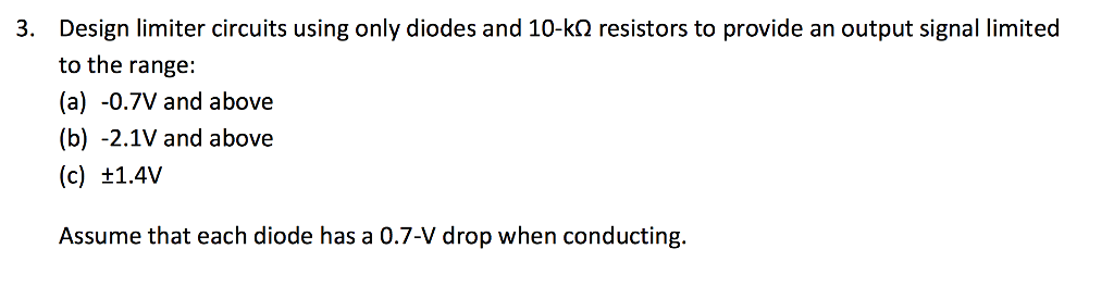Solved Design limiter circuits using only diodes and 10-k Circuit Diagram