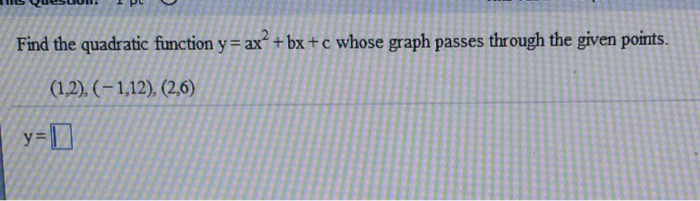 Solved Find the quadratic function y = ax^2 + bx + c whose | Chegg.com