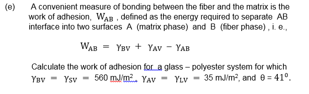 Solved (e) A convenient measure of bonding between the fiber | Chegg.com