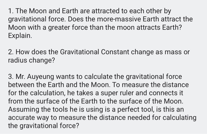 Solved The Moon and Earth are attracted to each other by | Chegg.com