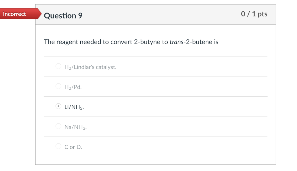 Solved Incorrect Question 9 0/1 pts The reagent needed to | Chegg.com