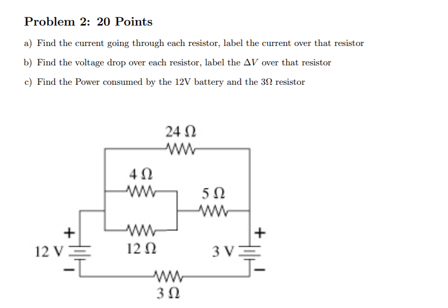 Solved Find the current going through each resistor, label