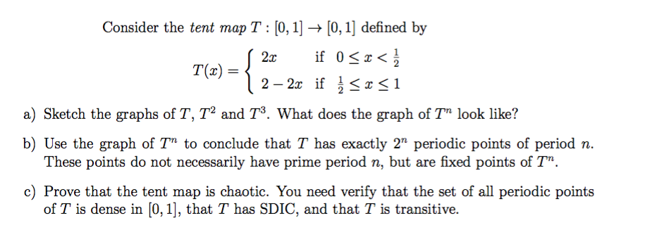 Solved Consider the tent map T : [0,1] → [0,1] defined by 2r | Chegg.com