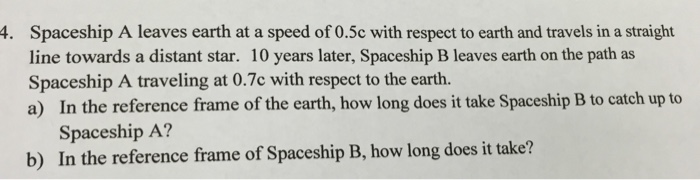 Solved Spaceship A leaves earth at a speed of 0.5c with | Chegg.com