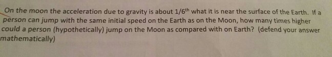 Solved On The Moon The Acceleration Due To Gravity Is About Chegg