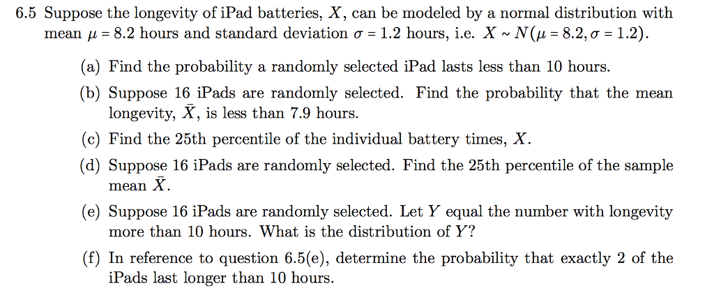 Solved 6.5 Suppose the longevity of iPad batteries, X, can | Chegg.com