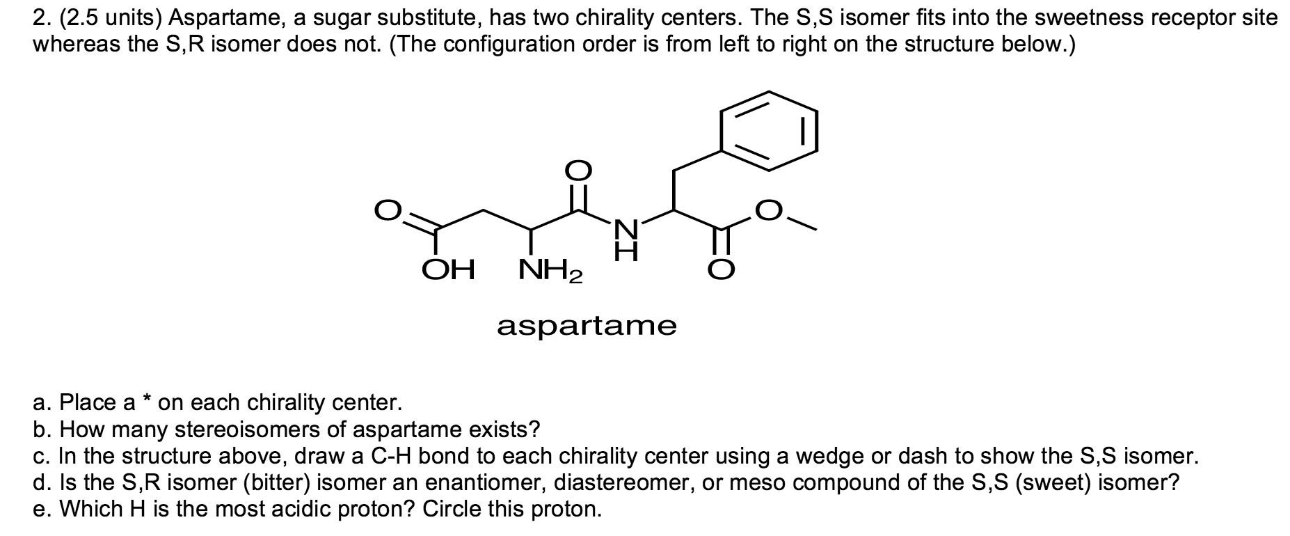 Solved Aspartame, a sugar substitute, has two chirality