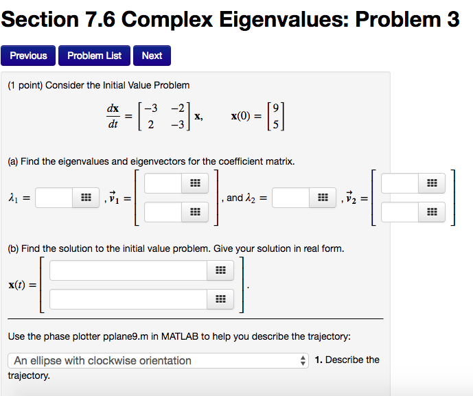 Solved Section 7.6 Complex Eigenvalues: Problem 3 Previous | Chegg.com