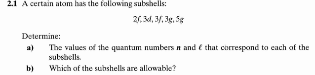 Solved 2.1 A certain atom has the following subshells 2f,3d, | Chegg.com