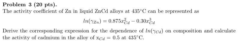 The activity coefficient of Zn in liquid ZnCd alloys | Chegg.com