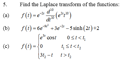 Solved Find the Laplace transform of the functions: f(t) = | Chegg.com