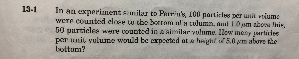 Solved 13-1 In an experiment similar to Perrin's, 100 | Chegg.com