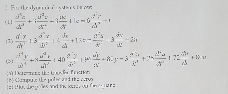 For the dynamical systems below: d^3c/dt^3 + | Chegg.com
