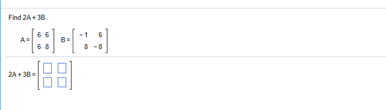 Solved Find 2A+3B. -1 6 8-8 6 8 2A + 38-jd | Chegg.com