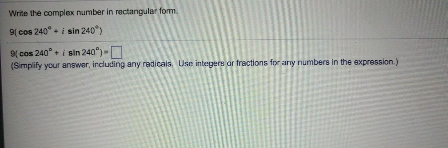 Solved Write the complex number in rectangular form. 9(cos | Chegg.com