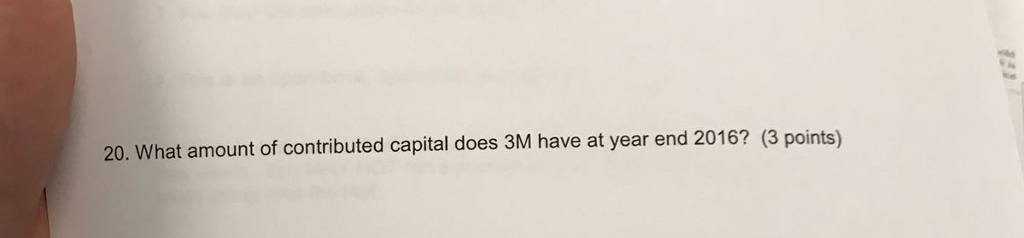Solved 20. What amount of contributed capital does 3M have | Chegg.com