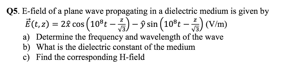 Solved E-field of a plane wave propagating in a dielectric | Chegg.com