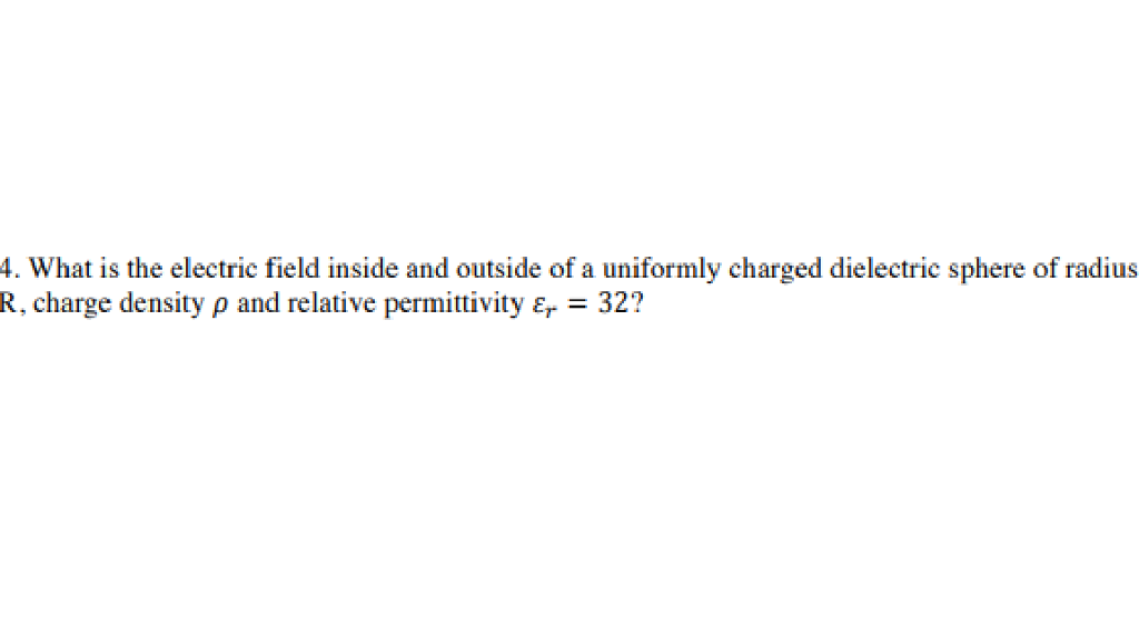 Solved 4. What is the electric field inside and outside of a | Chegg.com