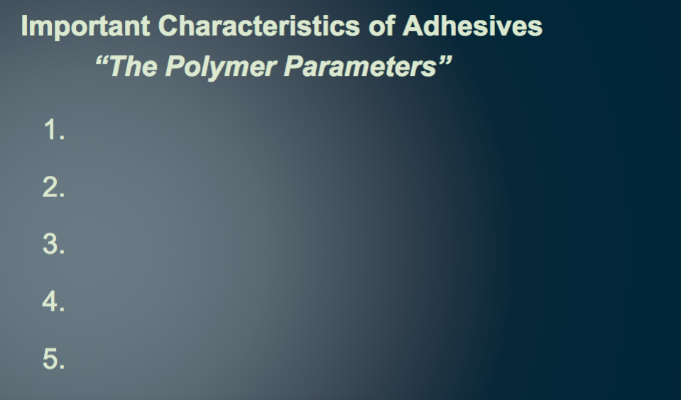 Solved Important Characteristics of Adhesives "The Polymer