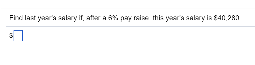 Solved Find last year's salary if, after a 6% pay raise, | Chegg.com