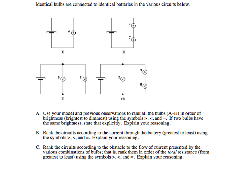 Solved Identical bulbs are connected to identical batteries