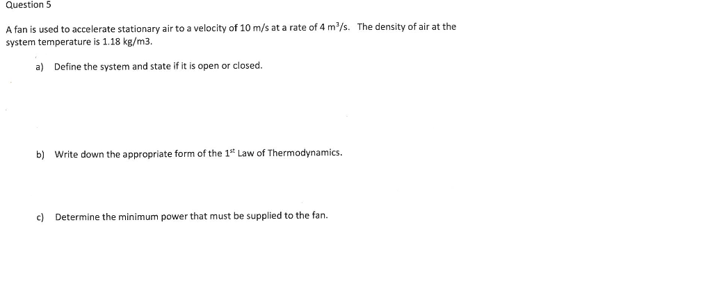 Solved Question 5 A fan is used to accelerate stationary air | Chegg.com