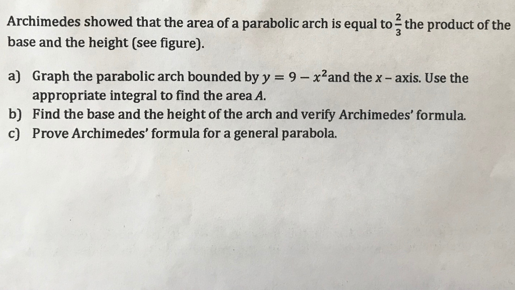 Solved 2 Archimedes showed that the area of a parabolic arch | Chegg.com