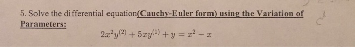 Solved Solve the differential equation(Cauchy-Euler form) | Chegg.com