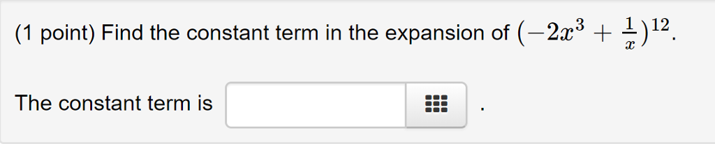 Solved (1 point) Find the constant term in the expansion of | Chegg.com