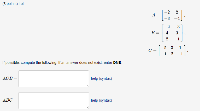 Solved Let A = [-2 -3 2 -4], B = [-2 4 2 -3 3 -1], C = | Chegg.com