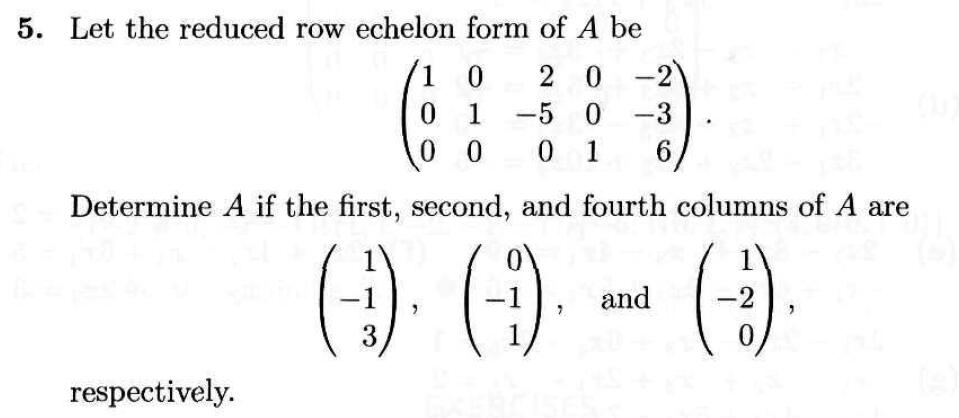 Solved Let the reduced row echelon form of A be (1 0 0 0 1 | Chegg.com