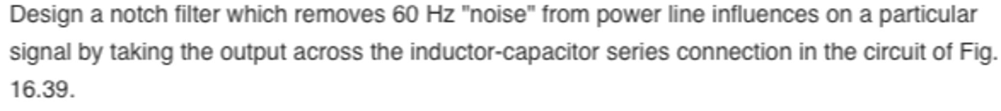 Design a notch filter which removes 60 Hz "noise" | Chegg.com