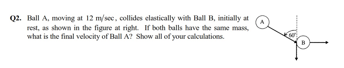 Solved Ball A, Moving At 12 M/sec, Collides Elastically With | Chegg.com