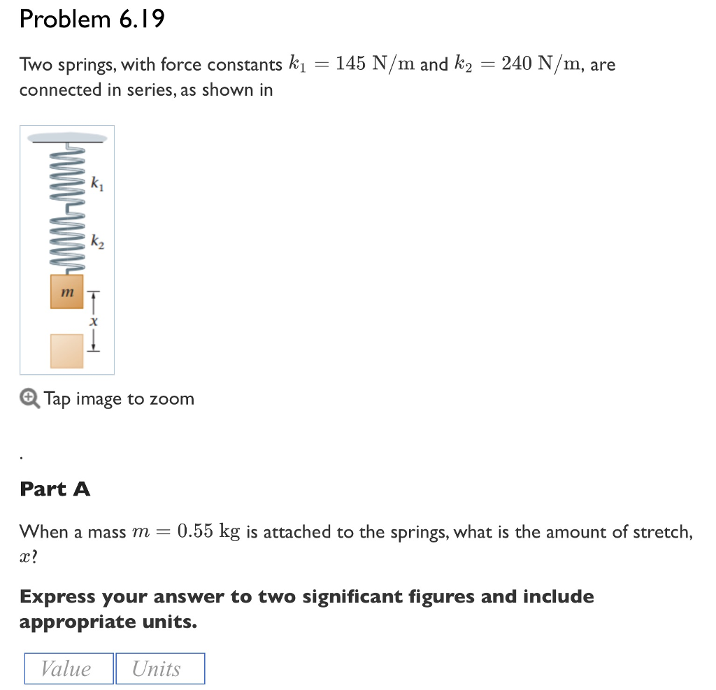 Solved Two springs, with force constants k_1 = 145 N/m and