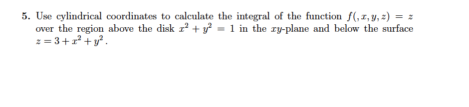 Solved Use cylindrical coordinates to calculate the integral | Chegg.com