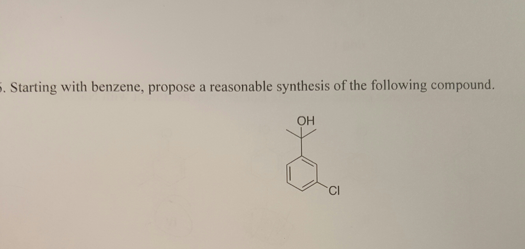 Solved Starting With Benzene, Propose A Reasonable Synthesis | Chegg.com