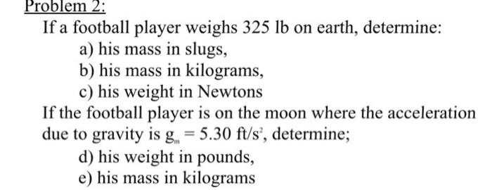 Solved If a football player weighs 325 lb on earth, | Chegg.com