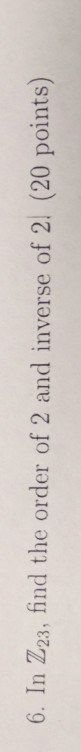 solved-6-in-z23-find-the-order-of-2-and-inverse-of-21-20-chegg