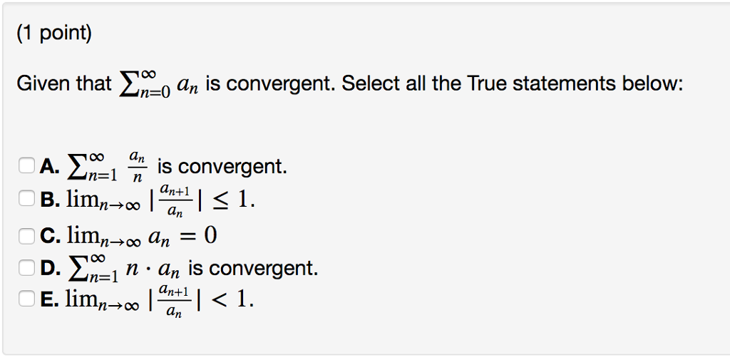 Solved (1 point) Given that Σ000 an is convergent. Select | Chegg.com