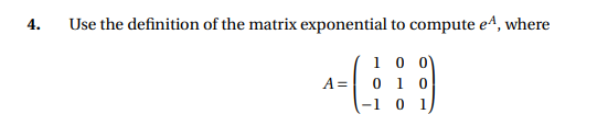Solved 4. Use the definition of the matrix exponential to | Chegg.com